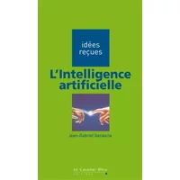 L'Intelligence artificielle - Jean-Gabriel Ganascia