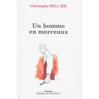 Un homme en morceaux - Christophe Bell Oeil