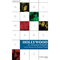 Hollywood : Les connexions françaises - Christian Viviani