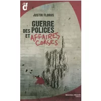 Guerre des polices et affaires corses - Justin Florus