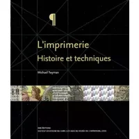 L'imprimerie : Histoire et techniques - Michael Twyman