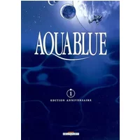Aquablue, tome 1 : Edition anniversaire Nao - CAILLETEAU-T