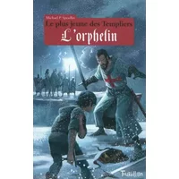Le plus jeune des Templiers, Tome 3 : L'orphelin - Michael Spradlin, Agnès Piganiol