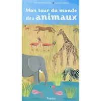 Mon tour du monde des animaux - Anne-Sophie Baumann, Laurence Jammes