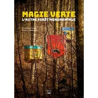 Magie verte - L'autre forêt monumentale - Thierry Delacourt, Christian Foutrel