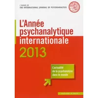 L'année psychanalytique internationale 2013: L'actualité de la psychanalyse dans le monde - Jean-Michel Quinodoz, Louis Brunet