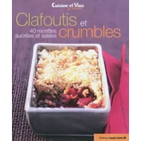 Clafoutis et crumbles: 40 recettes sucrées et salées - Irène Karsenty