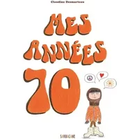 Mes années 70 - Claudine Desmarteau