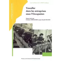 Travailler dans les entreprises sous l'occupation - Christian Chevandier