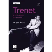 Trenet , le Philosophe du Bonheur (Grands caractères) - Jacques Pessis