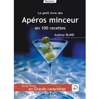 Le petit livre des apéros minceur en 100 recettes - Audrey Blind