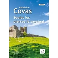 Seules les pierres le savaient - Madeleine Covas