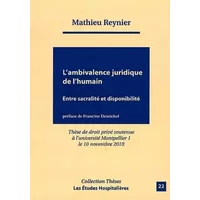 L'ambivalence juridique de l'humain: Entre sacralité et disponibilité - Mathieu Reynier
