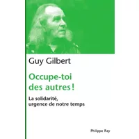 Occupe-toi des autres : la solidarité, urgence de notre temps - Guy Gilbert