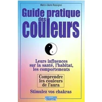 Guide pratique des couleurs - Marie-Claire Rossignol