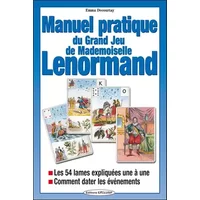 Manuel pratique du Grand Jeu de Melle Lenormand - Les 54 lames expliquées une à une - Comment dater les événements - Emma Decourtay