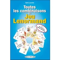 Toutes les combinaisons du jeu Lenormand - Sylvie Lacombe