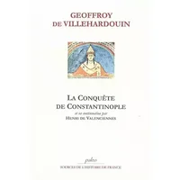 La conquête de constantinople - Geoffroy de Villehardouin