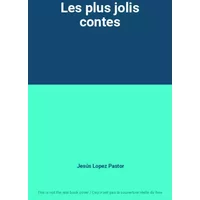 Les plus jolis contes - Jesús Lopez Pastor