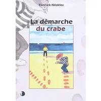 La démarche du crabe - Yannick Nedelec