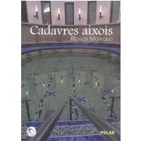 Cadavres aixois - Roger Moiroud