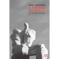 La perversion historiographique - Marc Nichanian