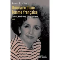 Itinéraire d'une femme française : Clamart, Bab-El-Oued, Epinay-sur-Seine - Hamida Ben Sadia