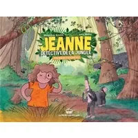 Jeanne, détective de la jungle - Michel-Yves SCHMITT