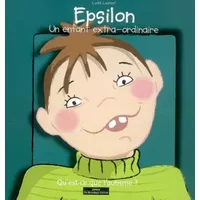 Epsilon, un enfant extra-ordinaire : Qu'est-ce que l'autisme ? - Lydie Laurent