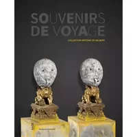 Souvenirs de voyage: Collection Antoine de Galbert - Collectif