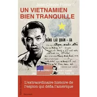 Un Vietnamien bien tranquille: L'extraordinaire histoire de l'espion qui défia l'Amérique - Jean-Claude Pomonti