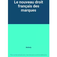 Le nouveau droit français des marques - Mathely