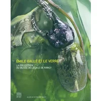 Emile Galle et le Verre - Somogy, Florence Leroy, André Rossinot