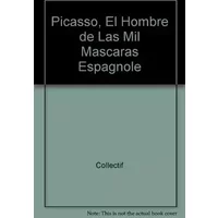 Picasso, el hombre de las mil mascaras espagnole - Collectif