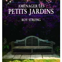 Aménager les petits jardins - Roy Strong