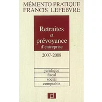 Retraites et prévoyance d'entreprise: Juridique, fiscal, social, comptable - Gilles Briens