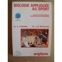 Biologie appliquée au sport : Suivi physiologique, préparation biologique - Garnier, Didier Rouillon