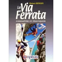 La via ferrata, connaître et pratiquer - Berger Robert