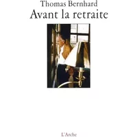 Avant la retraite - Thomas Bernhard