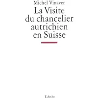 La visite du chancelier autrichien en Suisse - Michel Vinaver