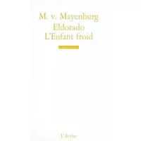Eldorado ; L'Enfant froid - Marius von Mayenburg, Laurent Muhleisen
