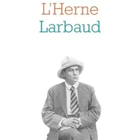 Valéry Larbaud - Les cahiers de l'Herne