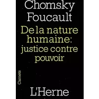 DE LA NATURE HUMAINE : JUSTICE CONTRE POUVOIR - CHOMSKY / FOUCAULT