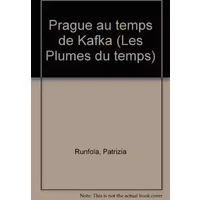Prague au temps de Kafka - Patrizia Runfola