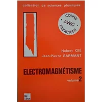 ELECTROMAGNETISME. Tome 2 - Gie
