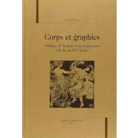 Corps et graphies: Poétique de la danse et de la danseuse à la fin du XIXe siècle - Guy Ducrey
