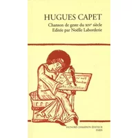 Hugues Capet: Chanson de geste du XIVe siècle - Noëlle Laborderie