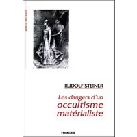 Les dangers d'un occultisme matérialiste - Rudolf Steiner