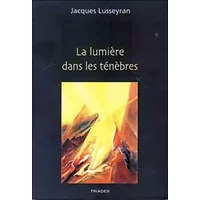 La lumière dans les ténèbres - Jacques Lusseyran, Conrad Schachenmann