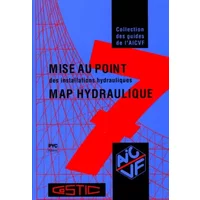 Guide AICVF n°7 Mise au point des installations hydrauliques : MAP hydraulique : vérifier, mesurer, régler, pour la meilleure qualité des in -